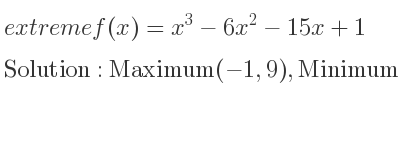 The extreme f(x)=x^3-6x^2-15x+1 is Maximum(-1,9),Minimum(5,-99)